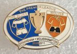 2010/11 Premier League - Birmingham v Wolves - Enamel Supporters Football Badge