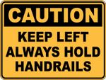 KEEP LEFT ALWAYS HOLD HANDRAIL Caution Safety Sign Placard Sticker Decal OHS WHS