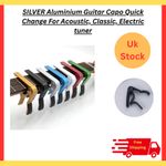SILVER Aluminium Guitar Capo Quick Change For Acoustic, Classic, Electric tuner