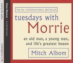 Tuesdays with Morrie: An old man, a young man, and lifes greatest lesson. Unabri