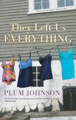 They Left Us Everything: A Memoir by Plum Johnson Paperback Book