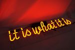 It is what it is Neon Sign Light Man Cave Living Room Wall Decor Artwork 19"x5"