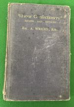 Flour Confectionary, Recipes And Methods by Reg A Wright dated 1928.