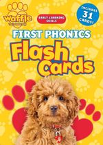 WAFFLE - THE WONDER DOG - FIRST PHONICS FLASH CARDS - INCLUDES 31 CARDS