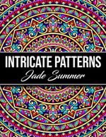 Intricate Patterns Colouring Book: 50 detailed designs for relaxation