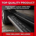 FITS FORD TRANSIT CUSTOM 12> BLACK ALUMINIUM SIDE STEPS THORESBY RUNNING BOARDS