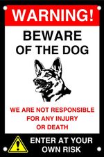 Warning! Beware of the dog - We are not responsible for any injury or death - D