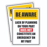 Lack of Planning Not An Emergency Novelty Vinyl Sticker Sign Waterproof Gloss X2