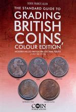Grading British Coins, 1797-1970 PRE DECIMAL, NEW, COLOUR.