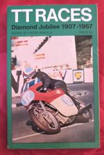 Book - TT Races Diamond Jubilee 1907 - 1967 By Peter Arnold. Q437