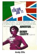 The Italian Job '73 - Derby County V Juventus: the European Cup Semi-Final