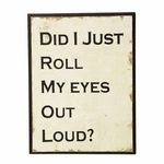 Heaven Sends Did I Just Roll My Eyes Out Loud Wooden Plaque