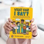 What Can I Say? - A Kid's Guide to Super -Useful Social Skills