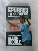 Spurred to Success: Glenn Hoddle's signed Autobiography a Queen Anne Press Book
