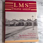 LMS Engine Sheds Volume Two: The Midland Railway Chris Hawkins & George Reeve
