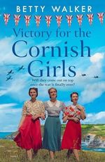 Victory for the Cornish Girls: Book 6..., Walker, Betty