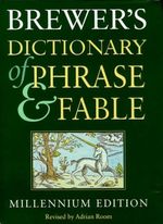 Brewer's Dictionary of Phrase and Fable: Sixteenth Edition By Room Adrian