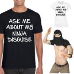 Ask me about my ninja disguise t-Shirt Karate Martial Arts Unisex Tee Top #P1#OR