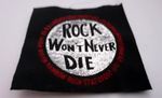 'ROCK WON'T NEVER DIE'   UNUSED ORIGINAL 1980'S VINTAGE CLOTH PATCH/BADGE