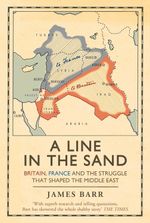 A Line in the Sand: Britain, France and struggle that shaped Middle... 
