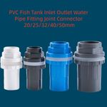 PVC Fish Tank Inlet Outlet Water Pipe Fitting Joint Connector 20/25/32/40/50mm