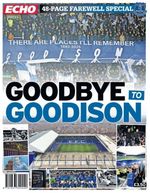 THE ECHO- EVERTON - GOODBYE TO GOODISON- 48 PAGE FAREWELL SPECIAL