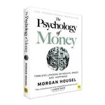 Psychology of Money : Timeless Lessons on Wealth, Greed, and Happiness by...
