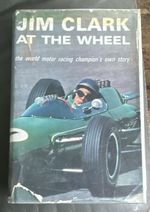 Jim Clark at the Wheel: World Motor Racing Champion’s Own Story, F1 1960s Book