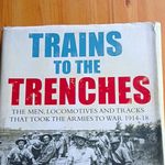 Trains to the Trenches WWI 1914-18 Militaria Book ISBN 9781781313664