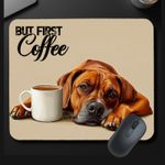 Rhodesian Ridgeback Mouse Pad But First Coffee mousepad dog office desk mat gift