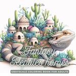 Fantasy Reptiles Homes: Magical Homes and Fantastical Gardens on the Backs...