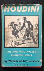 Houdini The Man Who Walked Through Walls 1960 First UK Edition Gresham Hardback