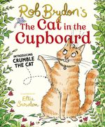The Cat in the Cupboard: A warm and witty picture book for 5-7 year olds