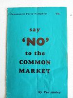 1962 Original Communist Pamphlet - Say "NO" to the Common Market by Ted Ainley