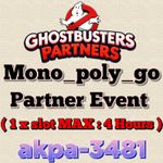 1 x Slot - 4 Hours (GHOSTBUSTERS PARTNERS )  Mono_poly_Go Partner event