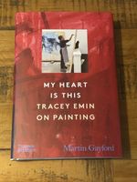 Tracey Emin Martin Gayford - My Heart Is This Dual Signed 1st Edition HB Book