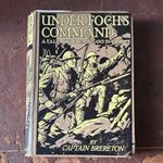 Under Foch’s Command: Americans in France by Capt. F. S. Brereton (Blackie)