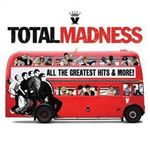 Madness: Total Madness: All the Greatest Hits and More!