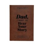 Dad, I Want to Hear Your Story: Father's Journal To Share Life Leather Notebook