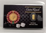 Casino Royale 1/4 grain 24k gold bars with stamping