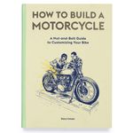 How To Build A Motorcycle - A Nut - And - Bolt Guide To Customizing Your Bike