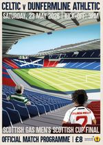 Dunfermline Athletic v Celtic - Scottish Cup Final - 23 May 2026 - £8.00 Cover