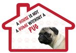 A House is Not a Home Without a Pug Decal Sticker Pet Animal Lover 