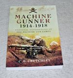 MACHINE GUNNER 1914-1918 THE MACHINE GUN CORPS  PERSONAL EXPERIENCES 2013 ed
