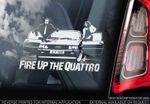 Fire Up the Quattro - Car Window Sticker - Ashes to Ashes Audi Sign Gift Art