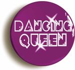 DANCING QUEEN SEVENTIES DISCO BADGE BUTTON PIN (Size 2inch / 50mm diameter)