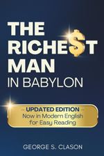 The Richest Man in Babylon: UPDATED EDITION — Now Modern English for Easy...