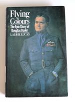Double Signed Flying Colours Douglas Bader Biography by Laddie Lucas 1981