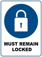Must Remain Locked - Mandatory Safety Sign Plaquard Sticker Decal OHS WHS