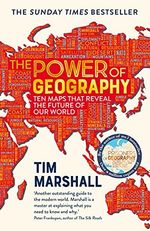The Power of Geography: Ten Maps that Reveal the Future of Ou... by Tim Marshall